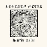 Henrik Palm - Poverty Metal